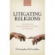 Litigating Religions: An Essay on Human Rights, Courts, and Beliefs