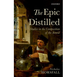 The Epic Distilled: Studies in the Composition of the Aeneid