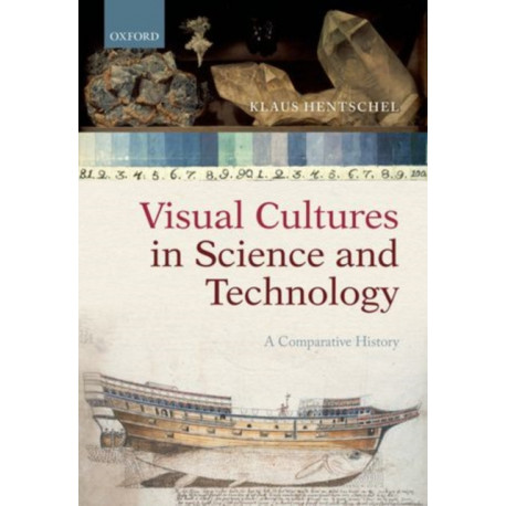 Visual Cultures in Science and Technology: A Comparative History