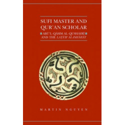 Sufi Master and Qur'an Scholar: Abu'l-Qasim al-Qushayri and the Lata'if al-Isharat