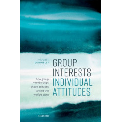 Group Interests, Individual Attitudes: How Group Memberships Shape Attitudes Towards the Welfare State