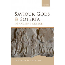 Saviour Gods and Soteria in Ancient Greece
