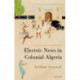 Electric News in Colonial Algeria