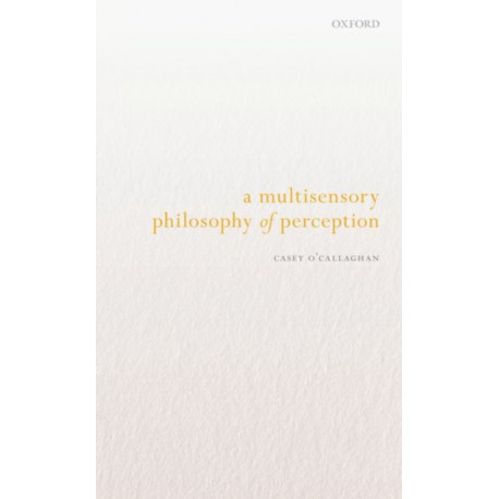 A Multisensory Philosophy of Perception