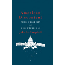 American Discontent: The Rise of Donald Trump and Decline of the Golden Age