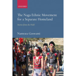 The Naga Ethnic Movement for a Separate Homeland: Stories from the Field