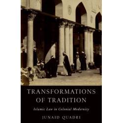 Transformations of Tradition: Islamic Law in Colonial Modernity