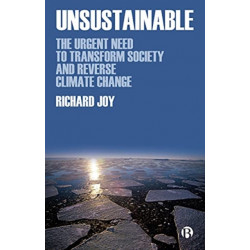 Unsustainable: The Urgent Need to Transform Society and Reverse Climate Change