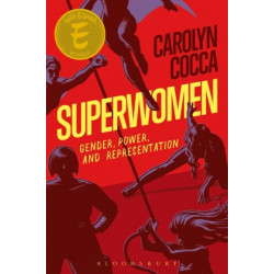 Superwomen: Gender, Power, and Representation