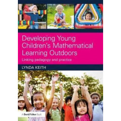 Developing Young Children’s Mathematical Learning Outdoors: Linking Pedagogy and Practice