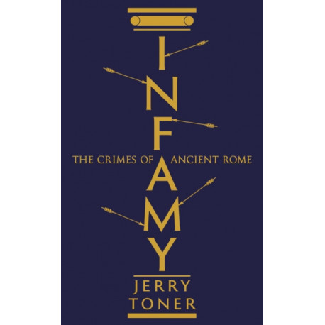 Infamy: The Crimes of Ancient Rome
