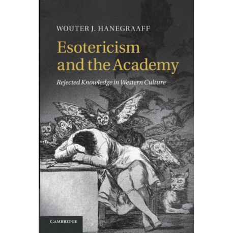 Esotericism and the Academy: Rejected Knowledge in Western Culture