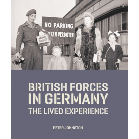 British Forces in Germany: The Lived Experience