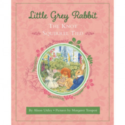 Little Grey Rabbit: The Knot Squirrel Tied