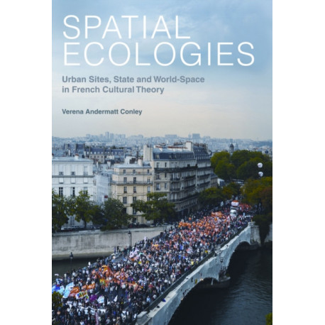 Spatial Ecologies: Urban Sites, State and World-Space in French Cultural Theory