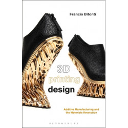 3D Printing Design: Additive Manufacturing and the Materials Revolution