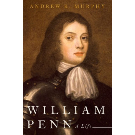 William Penn: A Life