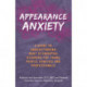 Appearance Anxiety: A Guide to Understanding Body Dysmorphic Disorder for Young People, Families and Professionals