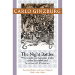 The Night Battles: Witchcraft and Agrarian Cults in the Sixteenth and Seventeenth Centuries