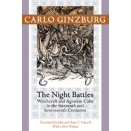 The Night Battles: Witchcraft and Agrarian Cults in the Sixteenth and Seventeenth Centuries