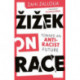 Zizek on Race: Toward an Anti-Racist Future