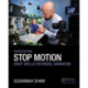 Stop Motion: Craft Skills for Model Animation: Craft Skills for Model Animation