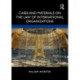 Cases and Materials on the Law of International Organizations