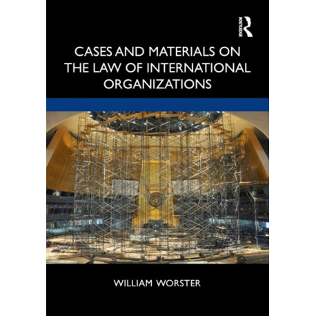 Cases and Materials on the Law of International Organizations