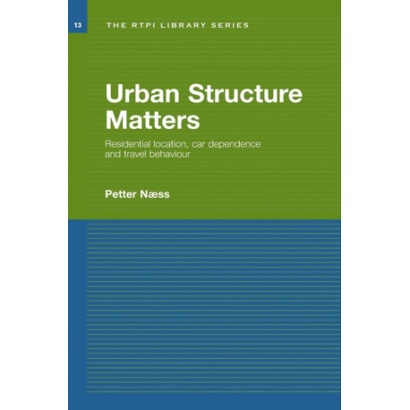 Urban Structure Matters: Residential Location, Car Dependence and Travel Behaviour