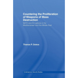 Countering the Proliferation of Weapons of Mass Destruction: NATO and EU Options in the Mediterranean and the Middle East