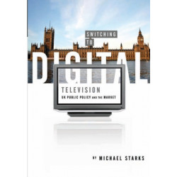 Switching to Digital Television: UK Public Policy and the Market