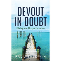 Devout in Doubt: Diving into Deeper Devotion