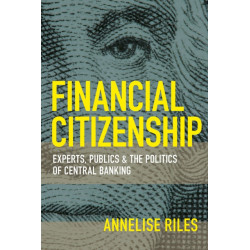 Financial Citizenship: Experts, Publics, and the Politics of Central Banking