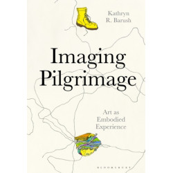 Imaging Pilgrimage: Art as Embodied Experience