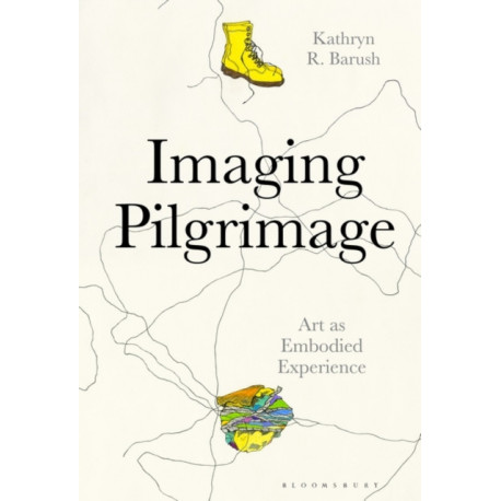 Imaging Pilgrimage: Art as Embodied Experience