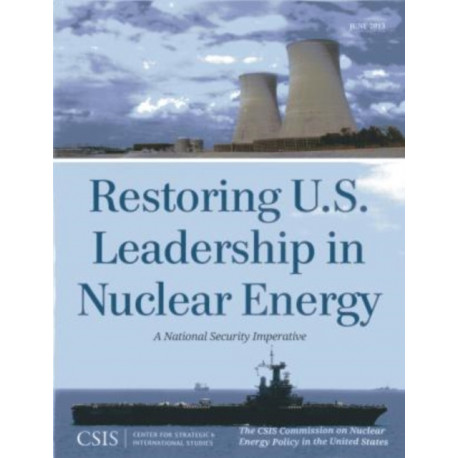 Restoring U.S. Leadership in Nuclear Energy: A National Security Imperative