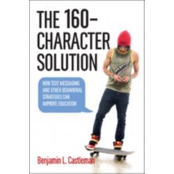 The 160-Character Solution: How Text Messaging and Other Behavioral Strategies Can Improve Education