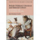 British Children's Literature and Material Culture: Commodities and Consumption 1850-1914
