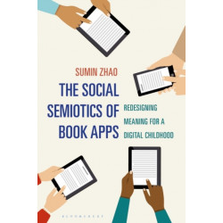 The Social Semiotics of Book Apps: Redesigning Meaning for a Digital Childhood