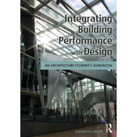 Integrating Building Performance with Design: An Architecture Student’s Guidebook