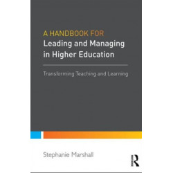 A Handbook for Leaders in Higher Education: Transforming teaching and learning