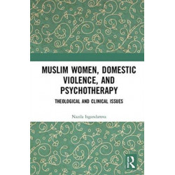 Muslim Women, Domestic Violence, and Psychotherapy: Theological and Clinical Issues