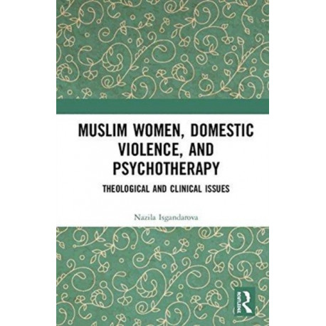Muslim Women, Domestic Violence, and Psychotherapy: Theological and Clinical Issues