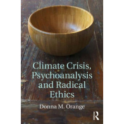 Climate Crisis, Psychoanalysis, and Radical Ethics