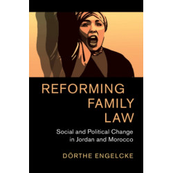 Reforming Family Law: Social and Political Change in Jordan and Morocco