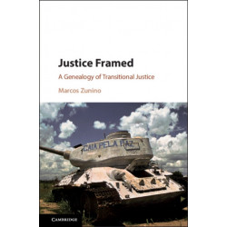 Justice Framed: A Genealogy of Transitional Justice