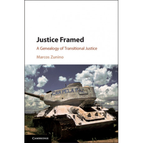 Justice Framed: A Genealogy of Transitional Justice