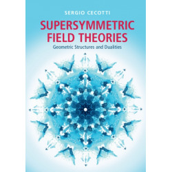 Supersymmetric Field Theories: Geometric Structures and Dualities
