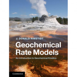 Geochemical Rate Models: An Introduction to Geochemical Kinetics