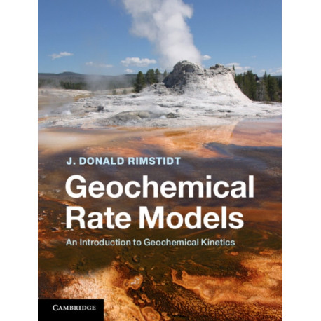 Geochemical Rate Models: An Introduction to Geochemical Kinetics